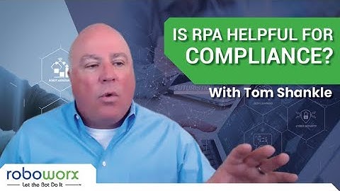 Is RPA Helpful For Compliance? | With Tom Shankle