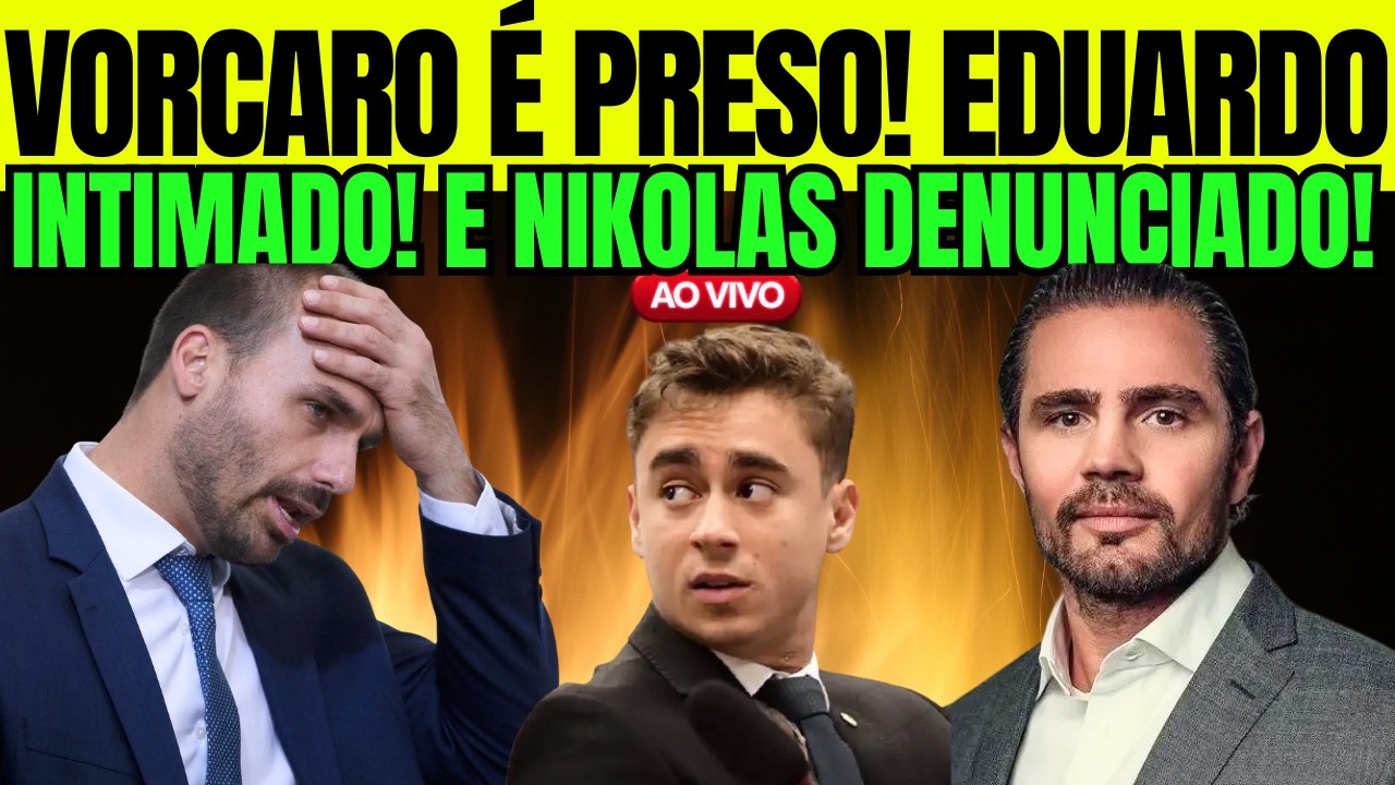 [AO VIVO] VORCARO É PRESO! EDUARDO INTIMADO PELA PF! NIKOLAS SOFRE UMA QUEIXA-CRIME NO STF!