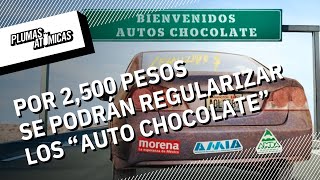 Cómo regularizar “autos chocolate” en México