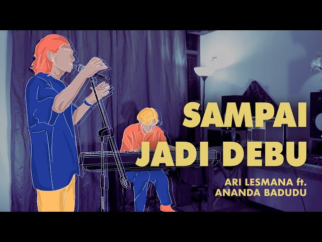 Ari Lesmana x Ananda Badudu - Sampai Jadi Debu class=