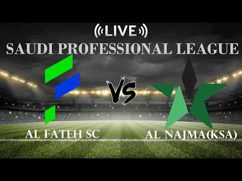 🔴Live Score Al Fateh SC VS Al Najma(KSA) | Saudi Professional League — live football stream
