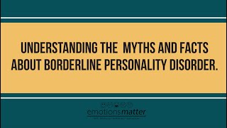 Borderline personality disorder (BPD) myths and misconceptions