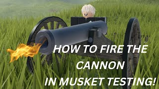 How To Fire The Cannon In Musket Testing! screenshot 5