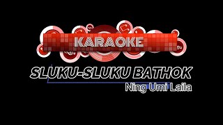 KARAOKE Sluku-sluku Bathok - Ning Umi Laila