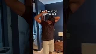 How Asians vs Americans get ready for bed.