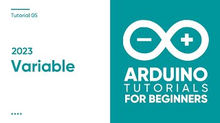 2023 Arduino Tutorial for Beginners 05 - Variable
