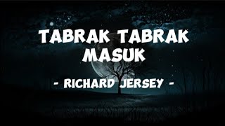 Richard Jersey - Tabrak Tabrak Masuk - (Lirik Lagu )