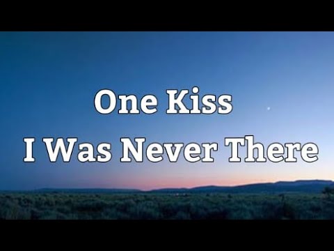 One kiss / I Was Never There // Lyrics //