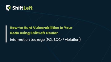 How to Hunt Vulnerabilities in Your Code Using ShiftLeft Ocular: Information Leakage
