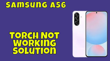 Samsung A56 Torch Not Working Solution | Samsung Flashlight Problem - How To Fix  -- Quick Tutorial