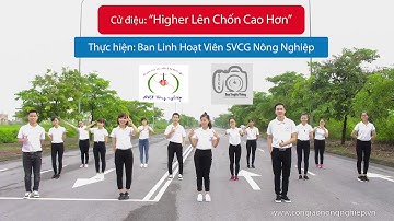 [SVCG Nông Nghiệp] ll Cử điệu mẫu: "Higher Lên Chốn Cao Hơn" - Ban LHV nhóm SVCG Nông Nghiệp