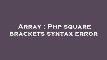 Array : Php square brackets syntax error