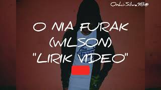 "Wilson" O Nia Furak (Lirik Video)