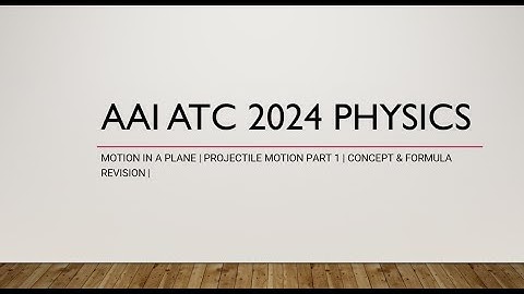 AAI ATC PHYSICS | MOTION IN A PLANE | PROJECTILE MOTION PART 1 | CONCEPT & FORMULA REVISION