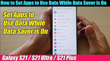 Galaxy S21/Ultra/Plus: How to Set Apps to Use Data While Data Saver is On