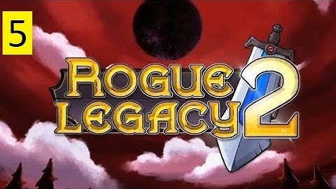 Rogue Legacy 2 (100% Blind) Part 5