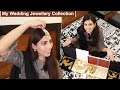 My Wedding Jewellery Collection | Pakistani Bridal Jewellery Collection | Life With Amna