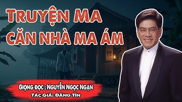 Truyện Ma Nguyễn Ngọc Ngạn - CĂN NHÀ MA ÁM - Đọc Truyện Đêm Khuya