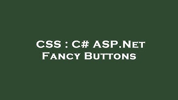 CSS : C# ASP.Net Fancy Buttons