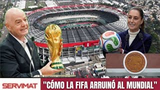 COMO LA FIFA ARRUINÓ AL MUNDIAL