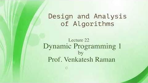 Lecture 22: Dynamic Programming 1
