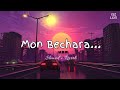 Mon Bechara - Slowed Reverb | Abhimaan | Jeet | Bengali Song