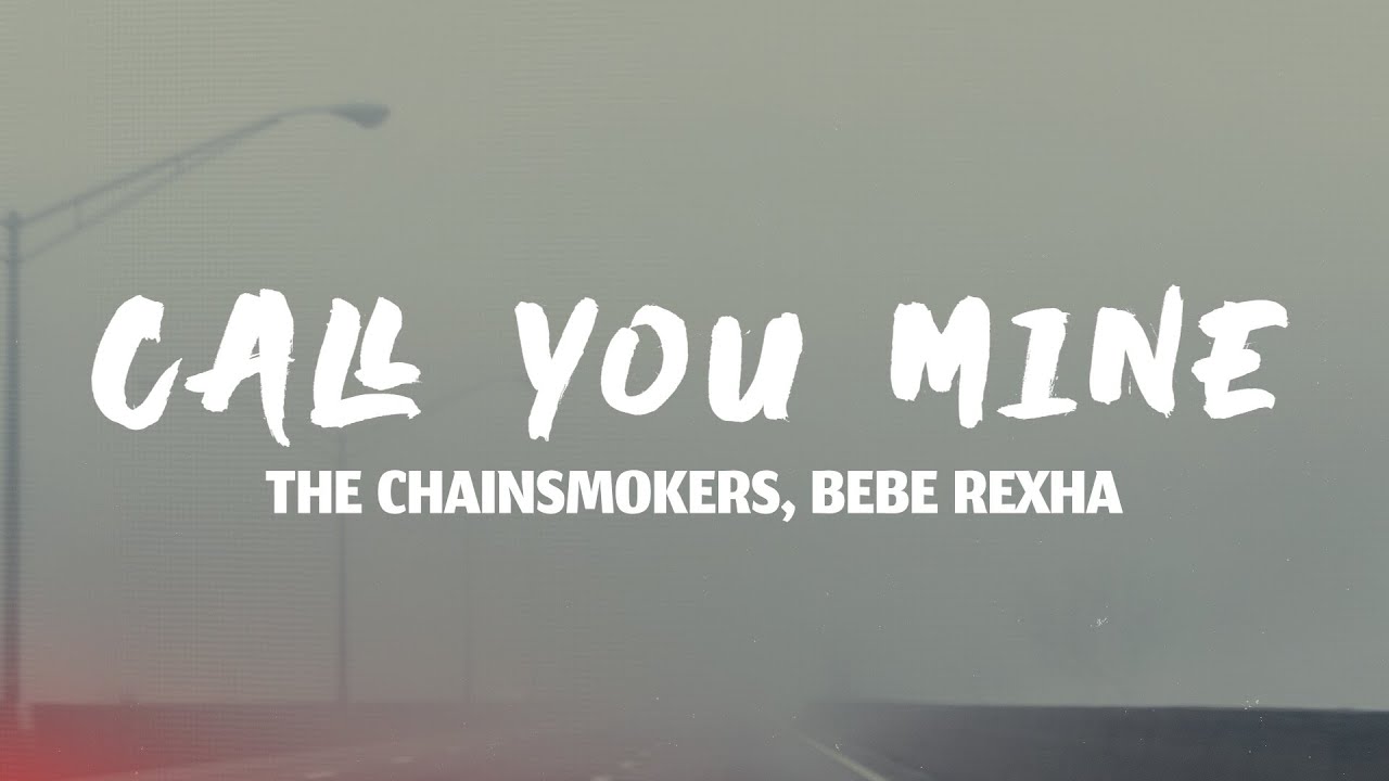 The Chainsmokers, Bebe Rexha - Call You Mine (Lyrics) - YouTube