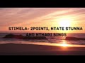 2Point1-Stimela(lyrics) ft Ntate Stunna & Nthabi Sings
