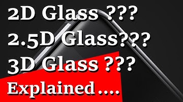 2D, 2.5D And 3D Glass Explained | Mr.V