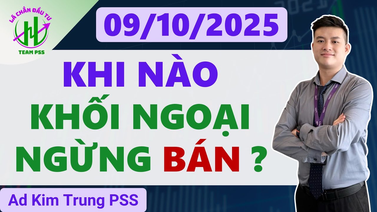 #19: CHỨNG KHOÁN NGÀY 09/10/2025 - VƯỢT ĐỈNH, KHI NÀO KHỐI NGOẠI NGỪNG BÁN RÒNG