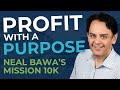 Neil Bawa&#39;s Data-Driven Journey, Mission 10K, and the Power of Giving Back