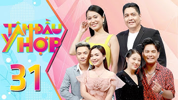 Tâm Đầu Ý Hợp #31: Lâm Hùng "đi cửa sau" để cưới được vợ, tự hào "chuyện chăn gối" vẫn như ngày đầu