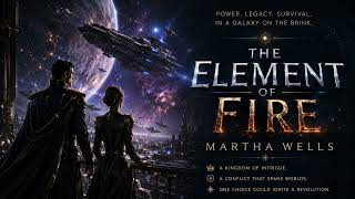 The Element of Fire by Martha Wells | Science Fiction / Space Opera Full Audiobook (Part 1)