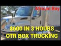 Never Say Never to Box Truck, OTR $600 in 3 Hours. And more important information