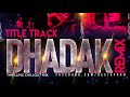 DHADAK | TITLE TRACK | THRILLING CHILLOUT MIX | DJ HRN |