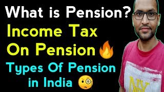 What is pension| Type of pension in India| Income tax on pension| Complete Details in Hindi