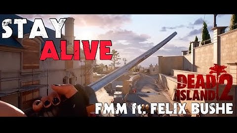 Stay Alive - FFM ft. Felix Bushe (Dead Island 2 Lyrical Music Video)