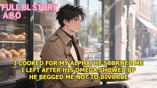 I Cooked for My Alpha, He Scorned Me. I Left After His Omega Showed Up, He Begged Me Not to Divorce