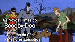 Os Novos Filmes do Scooby-Doo (1972/1973) Os Melhores Episódios