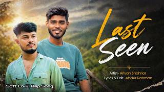 Last Seen | Bangla & English Mix Soft Lo-Fi Rap Song | Ariyan Shahriar | Abdur Rahman. screenshot 5
