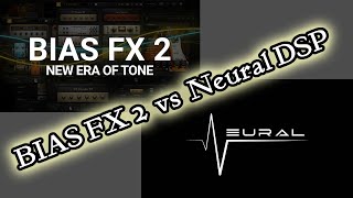 BIAS FX2 vs  Neural DSP