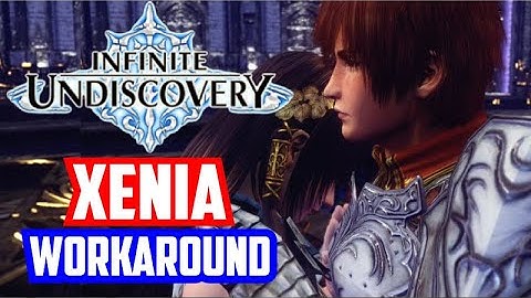 Infinite Undiscovery | Xenia Master  | Workaround