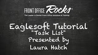 Eaglesoft Training: How to use Eaglesoft Task List To Improve Dental Patient Communication