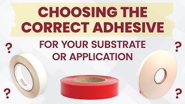 Choosing the Correct Adhesive for Your Substrate or Application