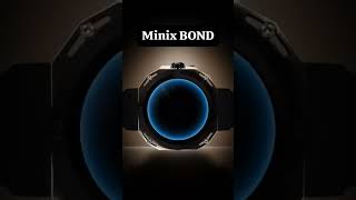 Minix Bond Smartwatch Coming Soon minix smartgadgets smartwatch watch