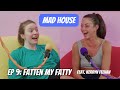 Fatten my fatty  mad house  episode 9