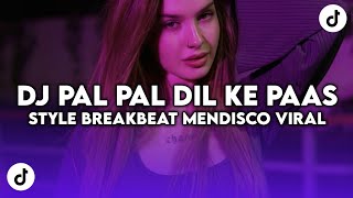 DJ PAL PAL DIL KE PAAS STYLE BREAKBEAT SOUND MENDISCO FULL BASS VIRAL TIK TOK YANG DICARI 