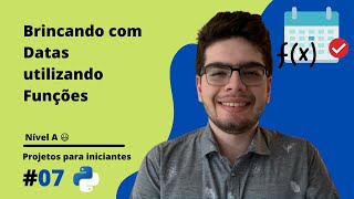 Datas e Funções | Projetos em Python para Iniciantes [A7]