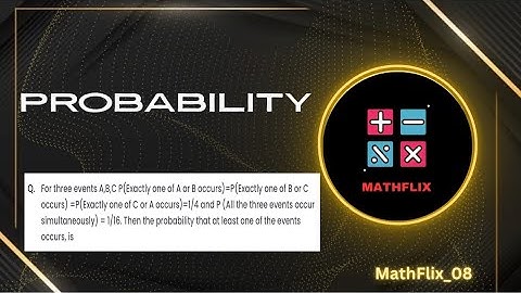 C2_For three events A,B,C P(exactly one of A or B occurs)=P(exactly one of B or C occurs)=P(exactly 