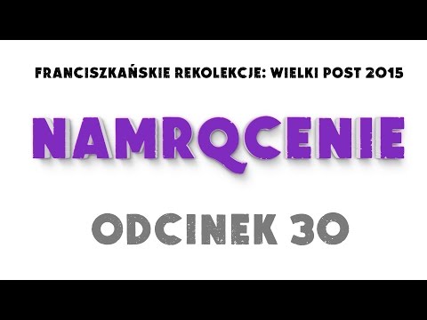 Wielki Post 2015 - Odcinek 30